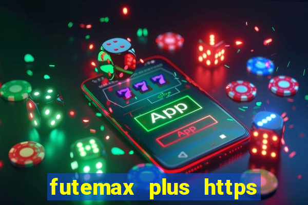 futemax plus https futemax plus